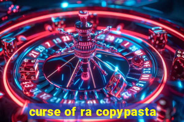 curse of ra copypasta